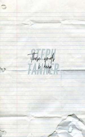 These Words I Keep de Steph Tanner