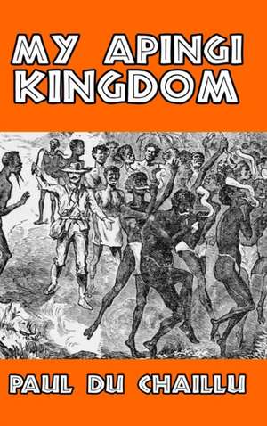 My Apingi Kingdom de Paul Du Chaillu