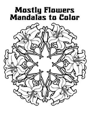 Mostly Flowers Mandalas to Color de Darla Hallmark