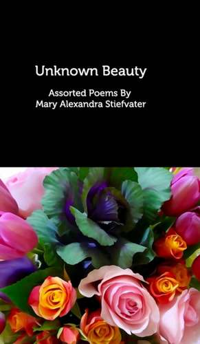 Unknown Beauty de Mary Alexandra Stiefvater