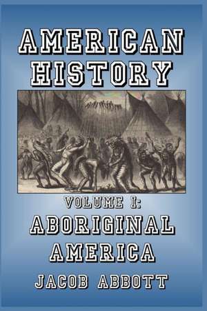 Aboriginal America de Jacob Abbott