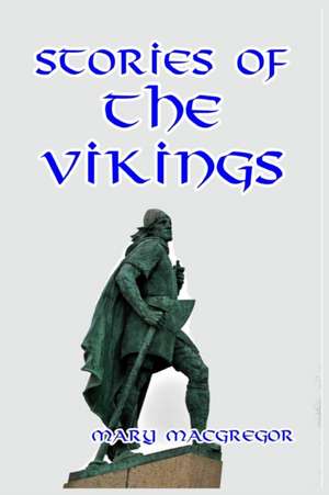 Stories of the Vikings de Mary MacGregor