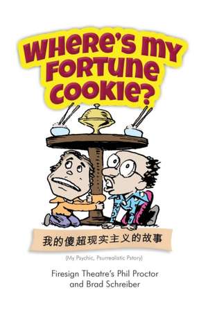 Where's My Fortune Cookie? de Brad Schreiber