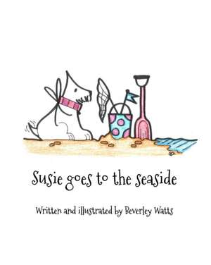 Susie Goes to the Seaside de Beverley Watts