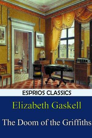 The Doom of the Griffiths (Esprios Classics) de Elizabeth Gaskell