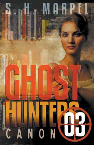 Ghost Hunters Canon 03 de S. H. Marpel