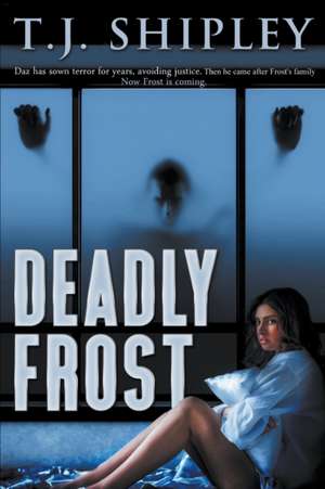 Deadly Frost de Tj Shipley