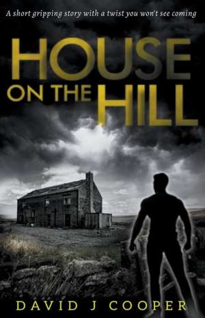 House on the Hill de David J Cooper