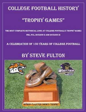 College Football History "Trophy Games" de Steve Fulton