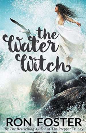 The Water Witch de Ron Foster