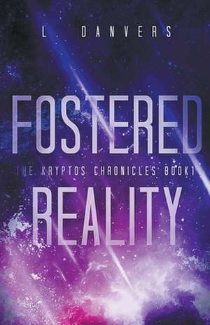 Fostered Reality de L. Danvers