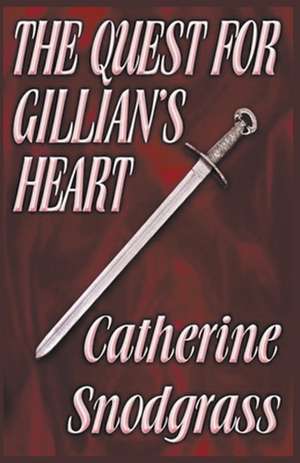 The Quest For Gillian's Heart de Catherine Snodgrass