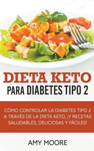 Dieta Keto para la diabetes tipo 2 de Amy Moore