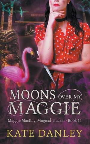 Moons Over My Maggie de Kate Danley