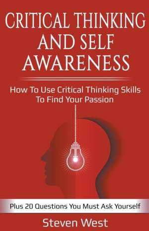 Critical Thinking and Self-Awareness de Steven West