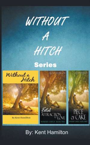 Without A Hitch Box Series, Books 1-3 de Kent Hamilton