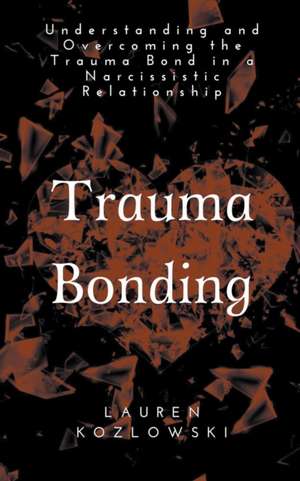 Trauma Bonding de Lauren Kozlowski