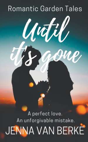 Until It's Gone de Jenna van Berke