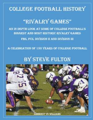 College Football History "Rivalry Games" de Steve Fulton