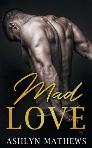 Mad Love de Ashlyn Mathews