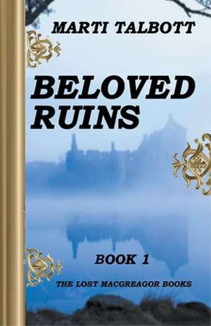 Beloved Ruins, Book 1 de Marti Talbott