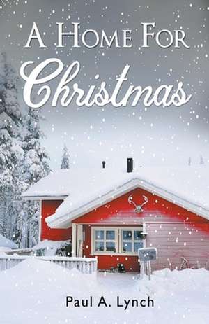 A Home For Christmas de Paul A. Lynch