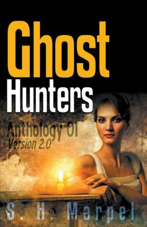 Ghost Hunters Anthology 01 Version 2.0 de S H Marpel