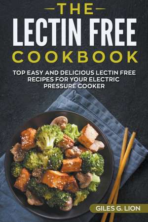 The Lectin Free Cookbook de Giles G. Lion