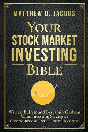 Your Stock Market Investing Bible de Matthew O. Jacobs