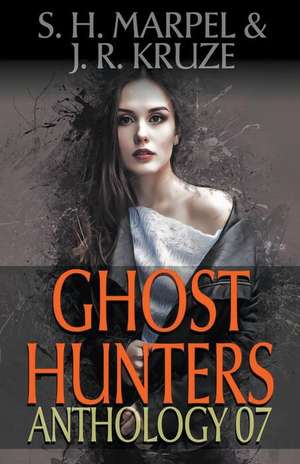 Ghost Hunters Anthology 07 de S. H. Marpel