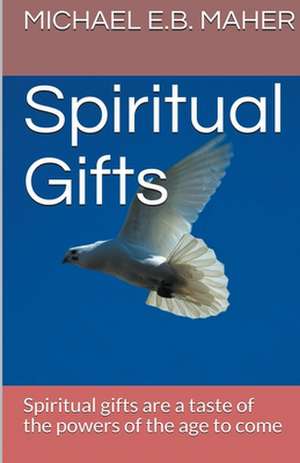 Spiritual Gifts de Michael E. B. Maher