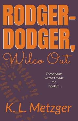 Rodger-Dodger, Wilco Out de Kat Metzger