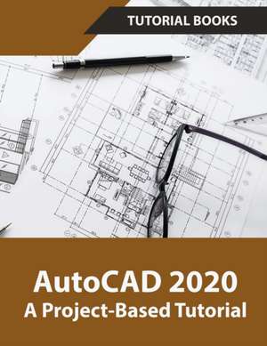 AutoCAD 2020 A Project-Based Tutorial de Tutorial Books