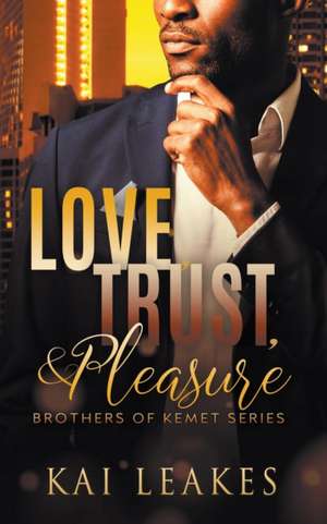 Love, Trust & Pleasure de Kai Leakes