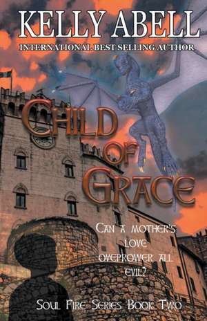 Child of Grace de Kelly Abell