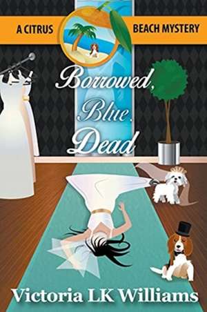 Borrowed, Blue, Dead de Victoria Lk Williams