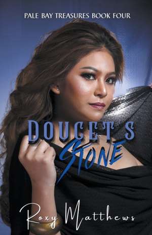 Doucet's Hidden Stone de Roxy Matthews