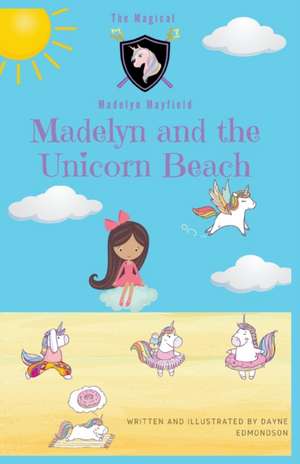 Madelyn and the Unicorn Beach de Dayne Edmondson