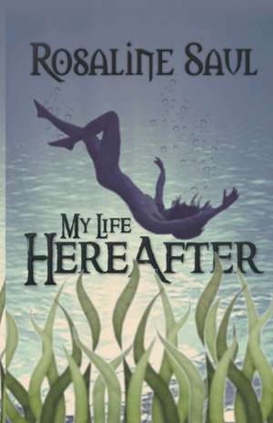 My Life Hereafter de Rosaline Saul
