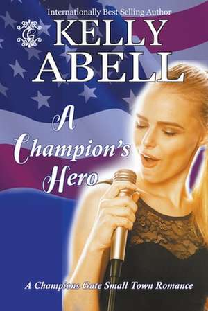 A Champion's Hero de Kelly Abell