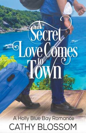 A Secret Love Comes To Town de Cathy Blossom