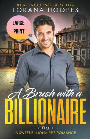 A Brush with a Billiionaire Large Print Edition de Lorana Hoopes