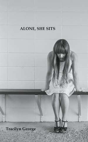 Alone, She Sits de Tracilyn George