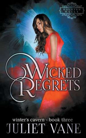 Wicked Regrets de Juliet Vane