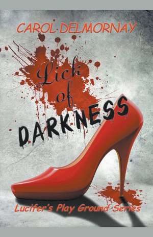 Lick Of Darkness de Carol Delmornay