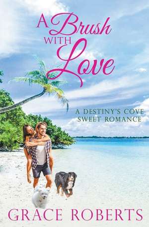 A Brush With Love de Grace Roberts