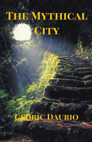 The Mythical City de Cedric Daurio