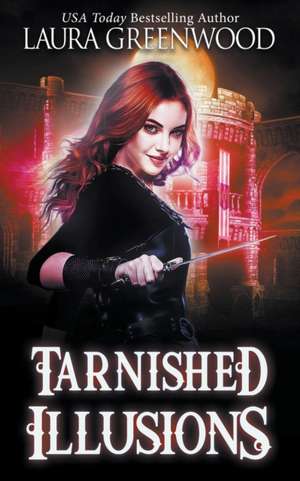 Tarnished Illusions de Laura Greenwood