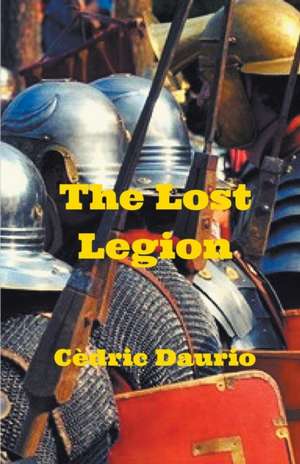 The Lost Legion de Cedric Daurio