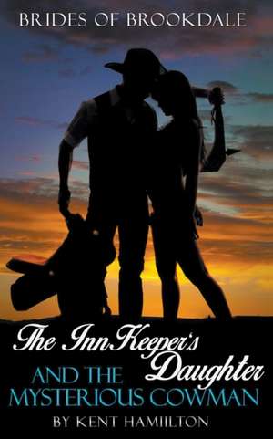 The InnKeeper's Daughter and the Mysterious Cowman de Kent Hamilton